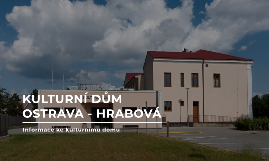 Kulturní dům Ostrava Hrabová - Informace ke kulturnímu domu